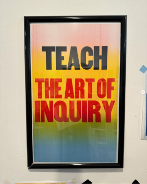A rainbow gradient poster with text reading: "Teach the Art of Inquiry"